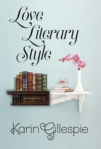 Love Literary Style by Karin Gillespie