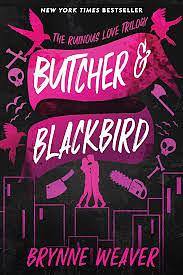 Butcher &amp; Blackbird: The Ruinous Love Trilogy by Brynne Weaver