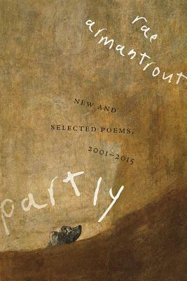Partly: New and Selected Poems, 2001-2015 by Rae Armantrout