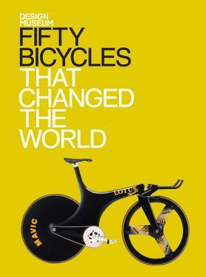Fifty Bicycles That Changed The World by Alex Newson, Design Museum