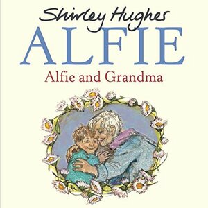 Alfie and Grandma by Shirley Hughes