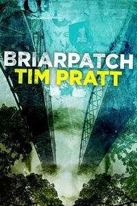 Briarpatch by Tim Pratt