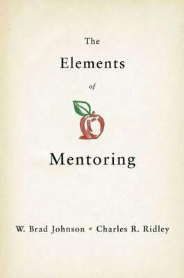 The Elements of Mentoring by W. Brad Johnson