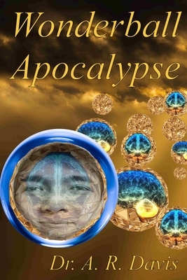 Wonderball Apocalypse by A. R. Davis