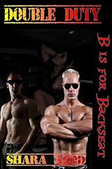 B is for Backseat - Double Duty by Shara Azod