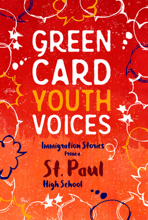 Green Card Youth Voices: Immigration Stories from a St. Paul High School by Green Card Voices