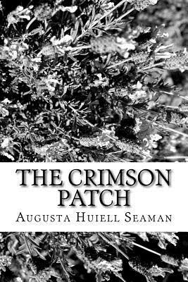 The Crimson Patch by Augusta Huiell Seaman