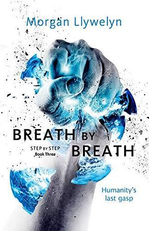 Breath by Breath: Book Three Step by Step by Morgan Llywelyn, Morgan Llywelyn