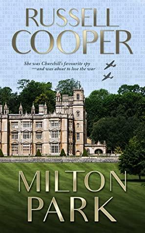 Milton Park: A Wartime Spy Cosy Mystery by Russell Cooper