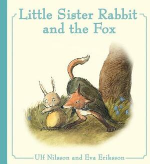 Little Sister Rabbit and the Fox by Ulf Nilsson