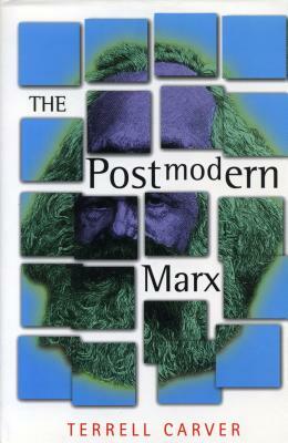 The Postmodern Marx by Terrell Carver