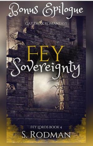 Fey Sovereignty Bonus Epilogue  by S. Rodman