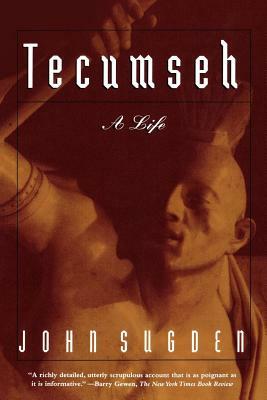 Tecumseh: A Life by John Peter Sugden