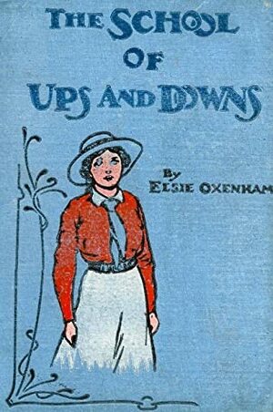 The School of Ups and Downs: The Story of a Summer Camp by Elsie J. Oxenham, Harold C. Earnshaw