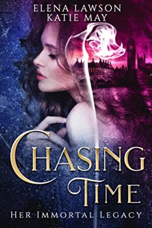 Chasing Time by Katie May, Elena Lawson