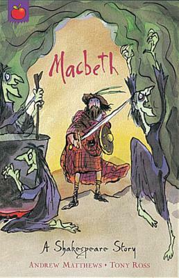 Macbeth: A Shakespeare Story by William Shakespeare, Tony Ross, Andrew Matthews