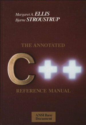 The Annotated C++ Reference Manual by Margaret A. Ellis, Bjarne Stroustrup