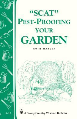 Pest-Proofing Your Garden: Storey's Country Wisdom Bulletin A-15 by Ruth Harley