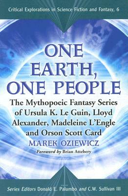 One Earth, One People: The Mythopoeic Fantasy Series of Ursula K. Le Guin, Lloyd Alexander, Madeleine l'Engle and Orson Scott Card by Marek Oziewicz