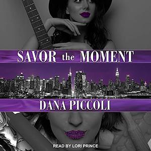 Savor the Moment by Dana Piccoli