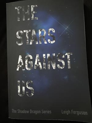 The Stars Against Us by Leigh Ferguson