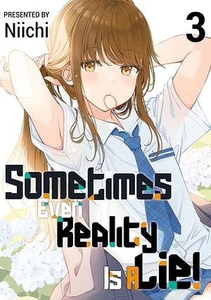 Sometimes Even Reality Is a Lie! Volume 3 by Niichi