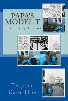 Papa's Model T: The Long Count by Karen Hare, Terry Hare