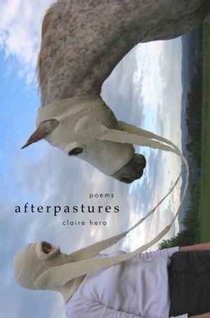 Afterpastures by Claire Hero
