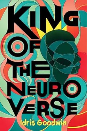 King of the Neuro Verse by Idris Goodwin