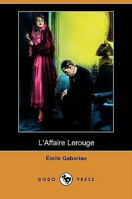L'Affaire Lerouge by Émile Gaboriau, Émile Gaboriau
