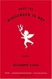 When the Messenger Is Hot by Reagan Arthur, Elizabeth Crane