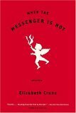 When the Messenger Is Hot by Elizabeth Crane, Reagan Arthur