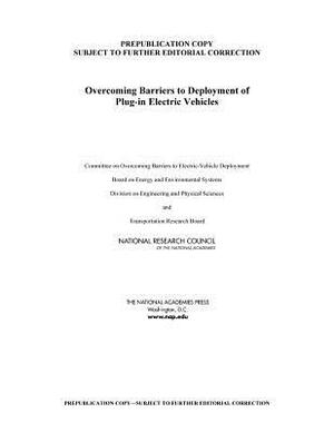 Overcoming Barriers to Deployment of Plug-In Electric Vehicles by Division on Engineering and Physical Sci, National Research Council, Transportation Research Board