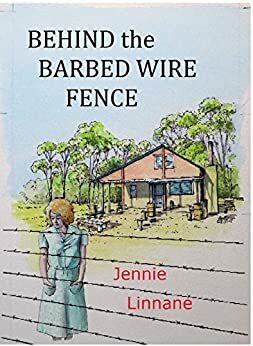 Behind the Barbed Wire Fence by Jennie Linnane