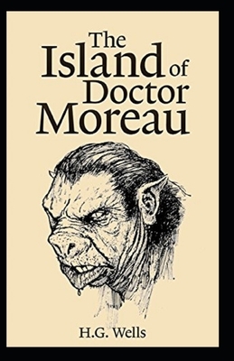 The Island of Dr. Moreau Illustrated by H.G. Wells