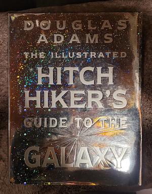 The Illustrated Hitchhiker's Guide to the Galaxy by Douglas Adams