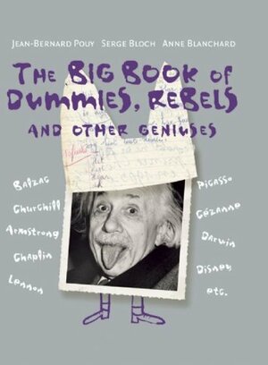 The Big Book of Dummies, Rebels and Other Geniuses by Jean-Bernard Pouy
