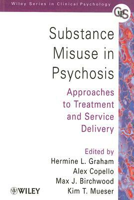 Substance Misuse in Psychosis: Approaches to Treatment and Service Delivery by 