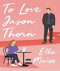 To Love Jason Thorn by Ella Maise