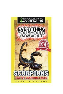 Everything You Should Know About: Scorpions Faster Learning Facts by Anne Richards