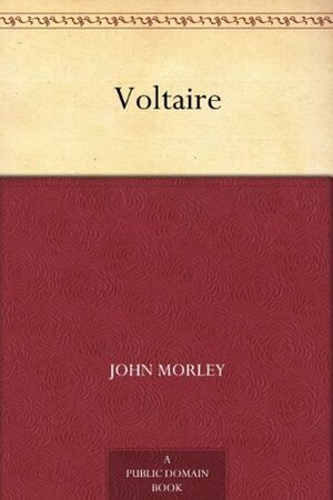 Voltaire by John Morley