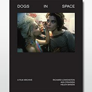 Dogs in Space: A Film Archive by Richard Lowenstein, Ann Standish, Helen Bandis