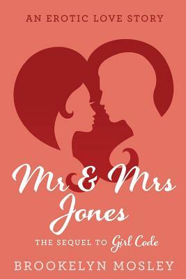 Mr. & Mrs. Jones: An Erotic Love Story by Brookelyn Mosley