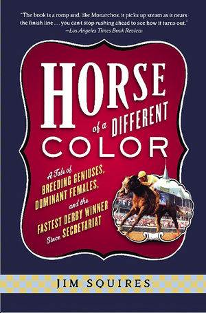 Horse of a Different Color: A Tale of Breeding Geniuses, Dominant Females, and the Fastest Derby Winner Since Secretariat by Muhammad Yunus