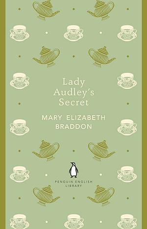 Lady Audley's Secret by Mary Elizabeth Braddon