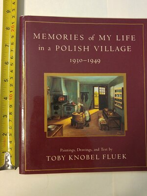 Memories of my Life in a Polish Village: 1930-1949 by Toby Knobel Fluek