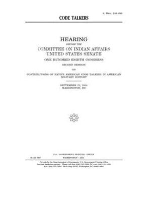 Code talkers by Committee On Indian Affairs (senate), United States Senate, United States Congress