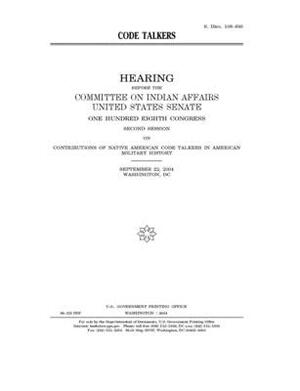 Code talkers by United States Congress, United States Senate, Committee On Indian Affairs (senate)