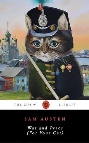 War and Peace (For Your Cat) by Sam Austen