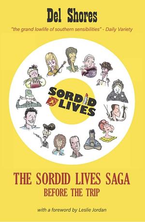 The Sordid Lives Saga: Before the Trip by Del Shores